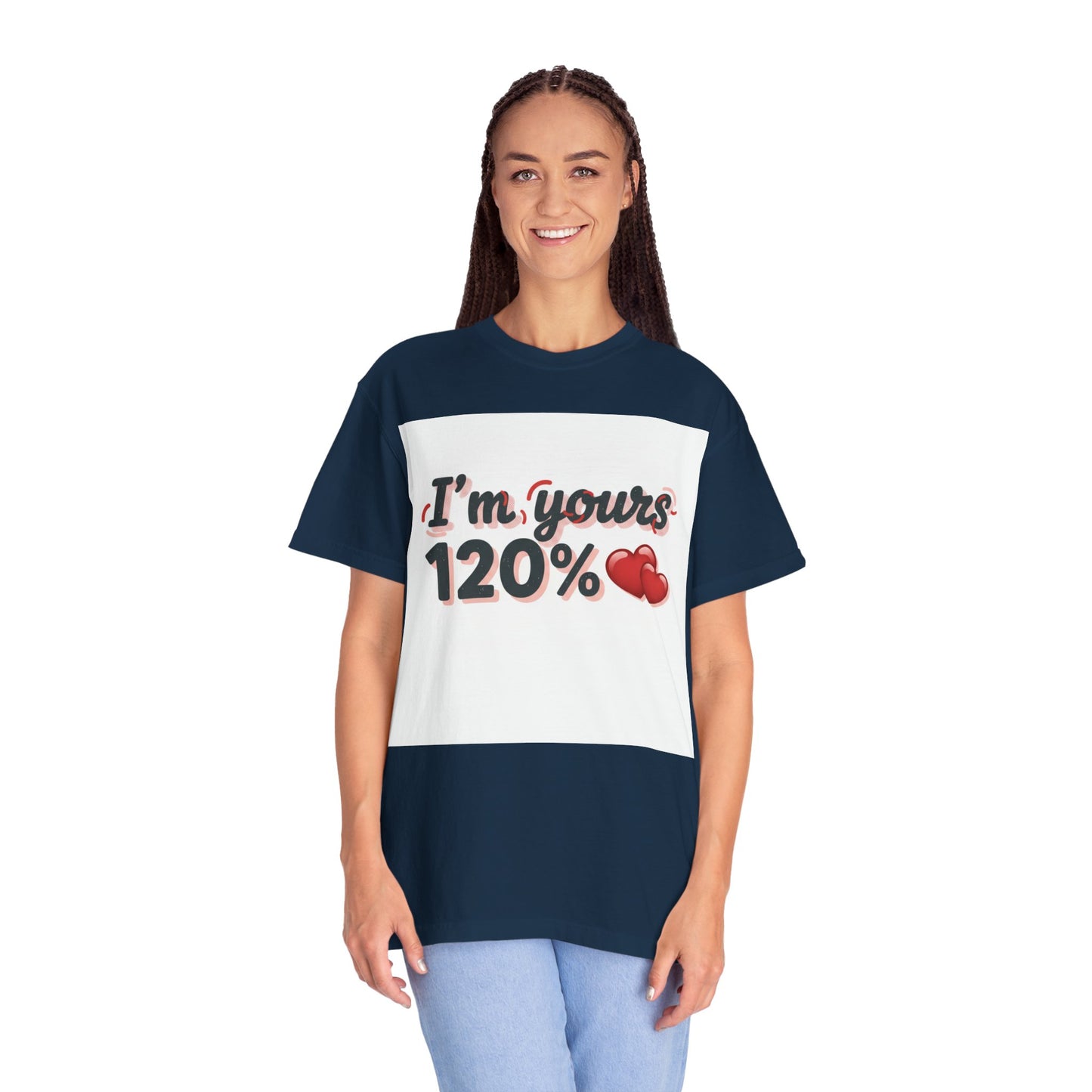 I’m Yours 120% T-Shirt — Heart Graphic “No Explanation Needed” Valentine Tee