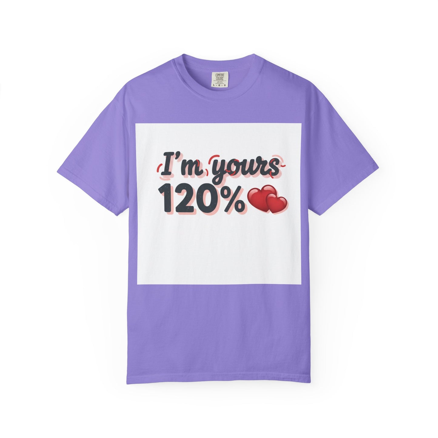 I’m Yours 120% T-Shirt — Heart Graphic “No Explanation Needed” Valentine Tee