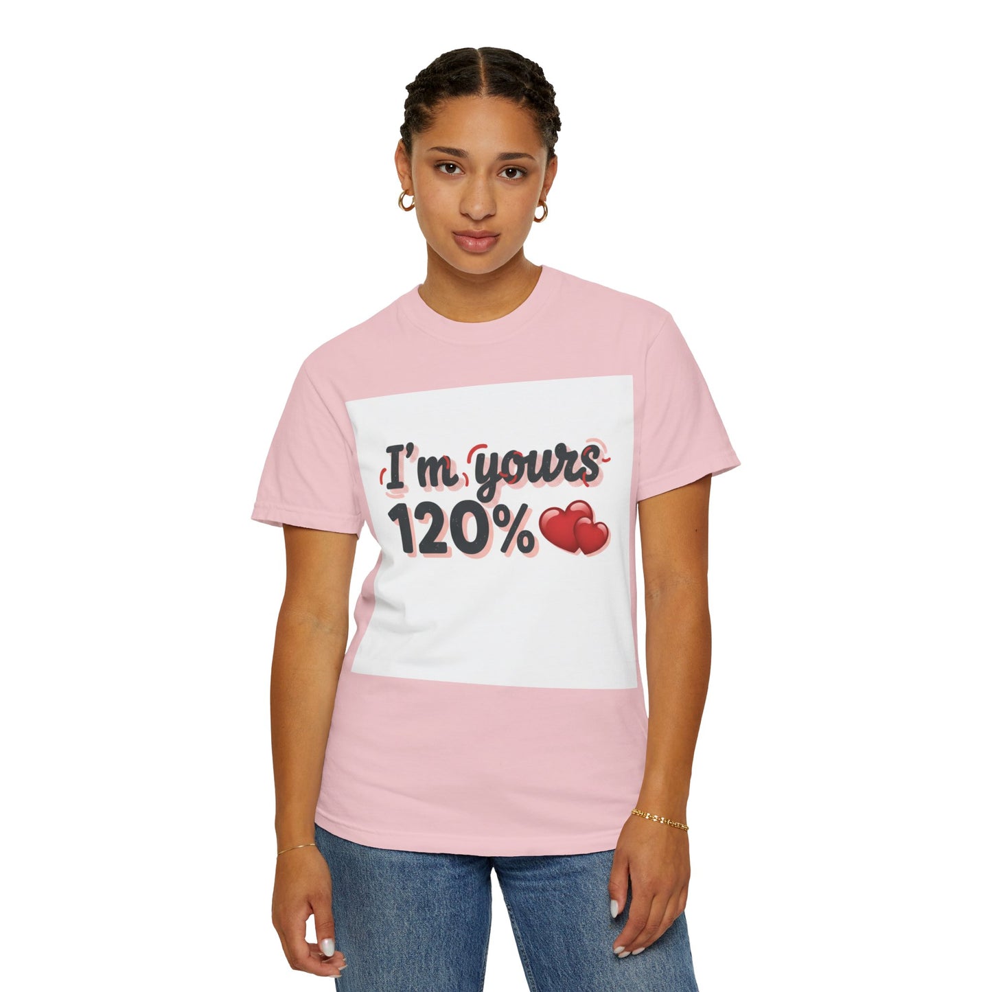 I’m Yours 120% T-Shirt — Heart Graphic “No Explanation Needed” Valentine Tee