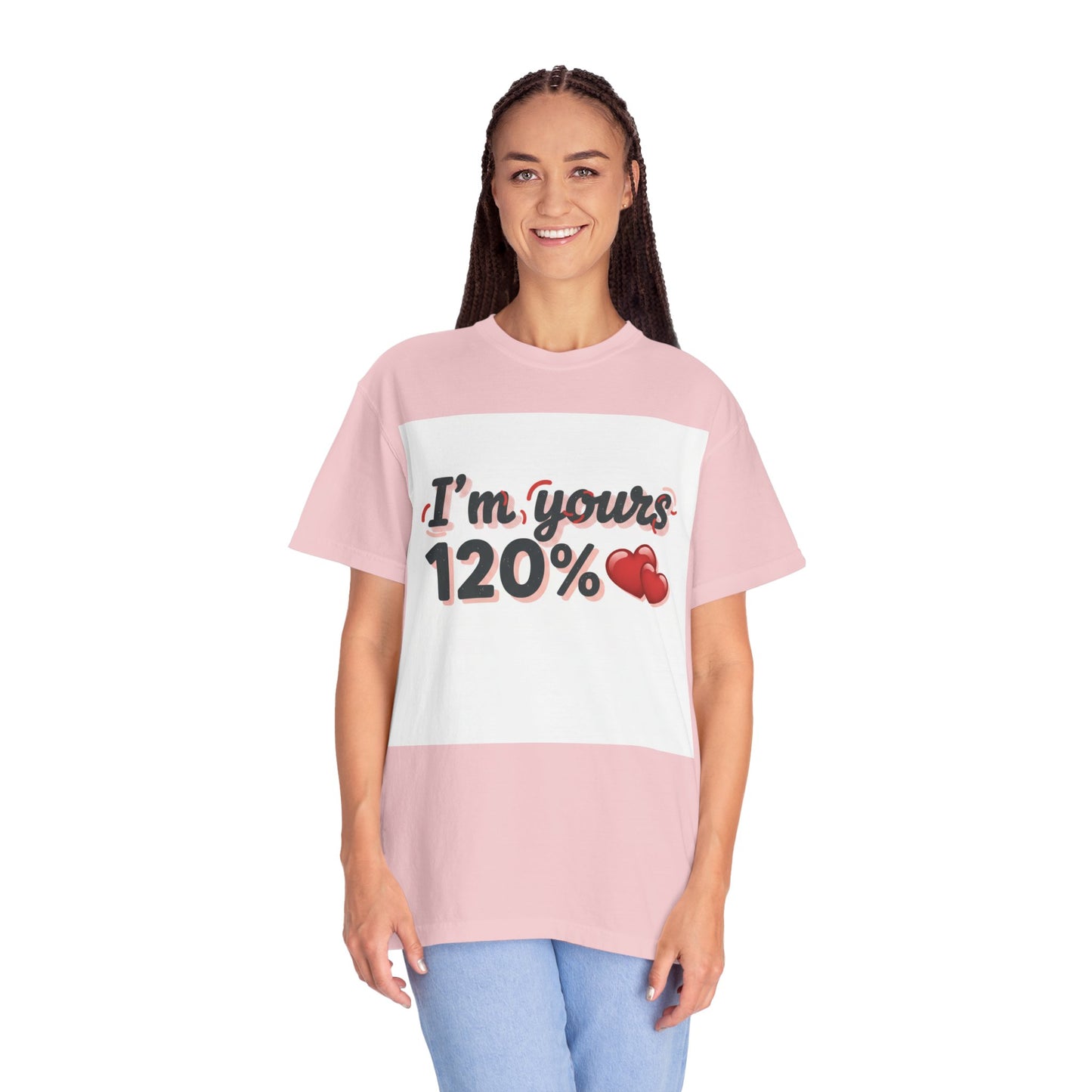 I’m Yours 120% T-Shirt — Heart Graphic “No Explanation Needed” Valentine Tee
