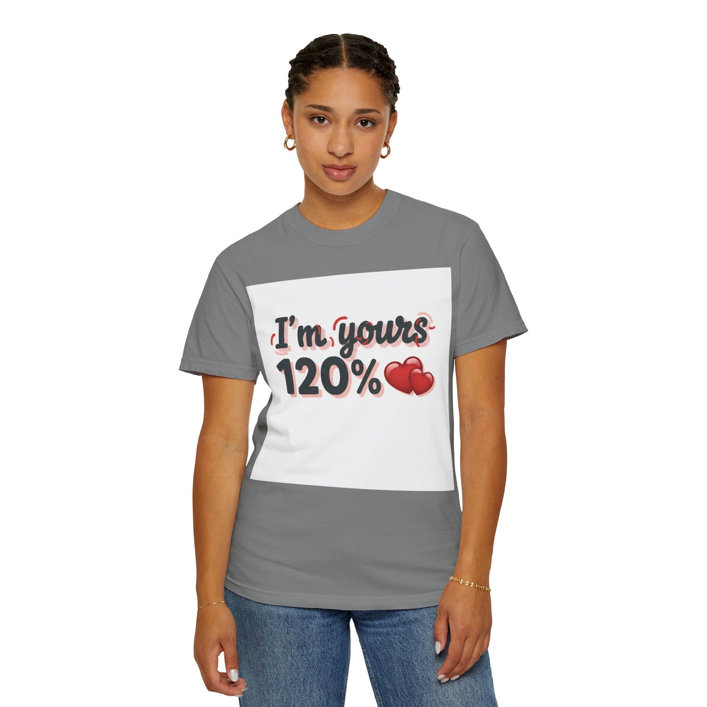 I’m Yours 120% T-Shirt — Heart Graphic “No Explanation Needed” Valentine Tee