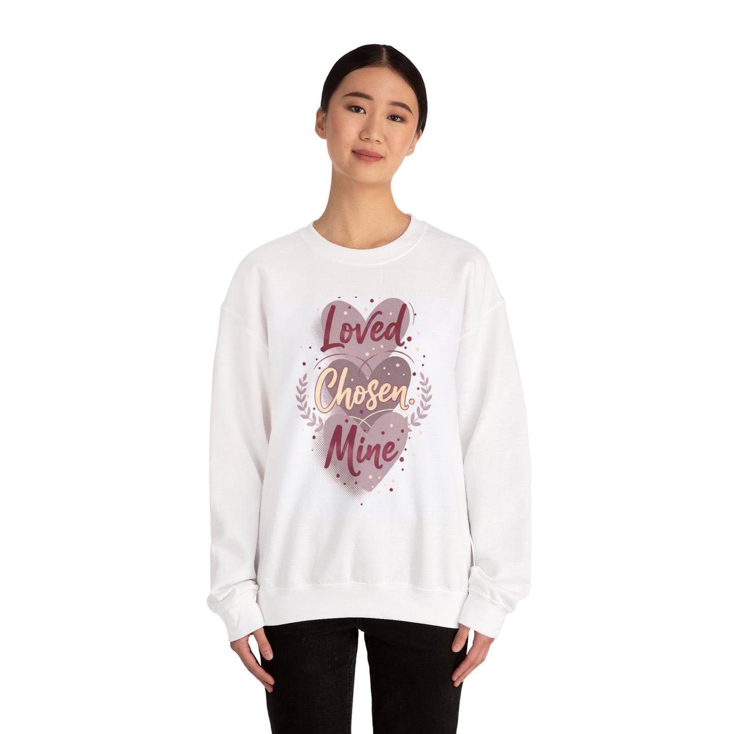 Loved Chosen Mine Sweatshirt - Heart Beloved Inspirational Crewneck