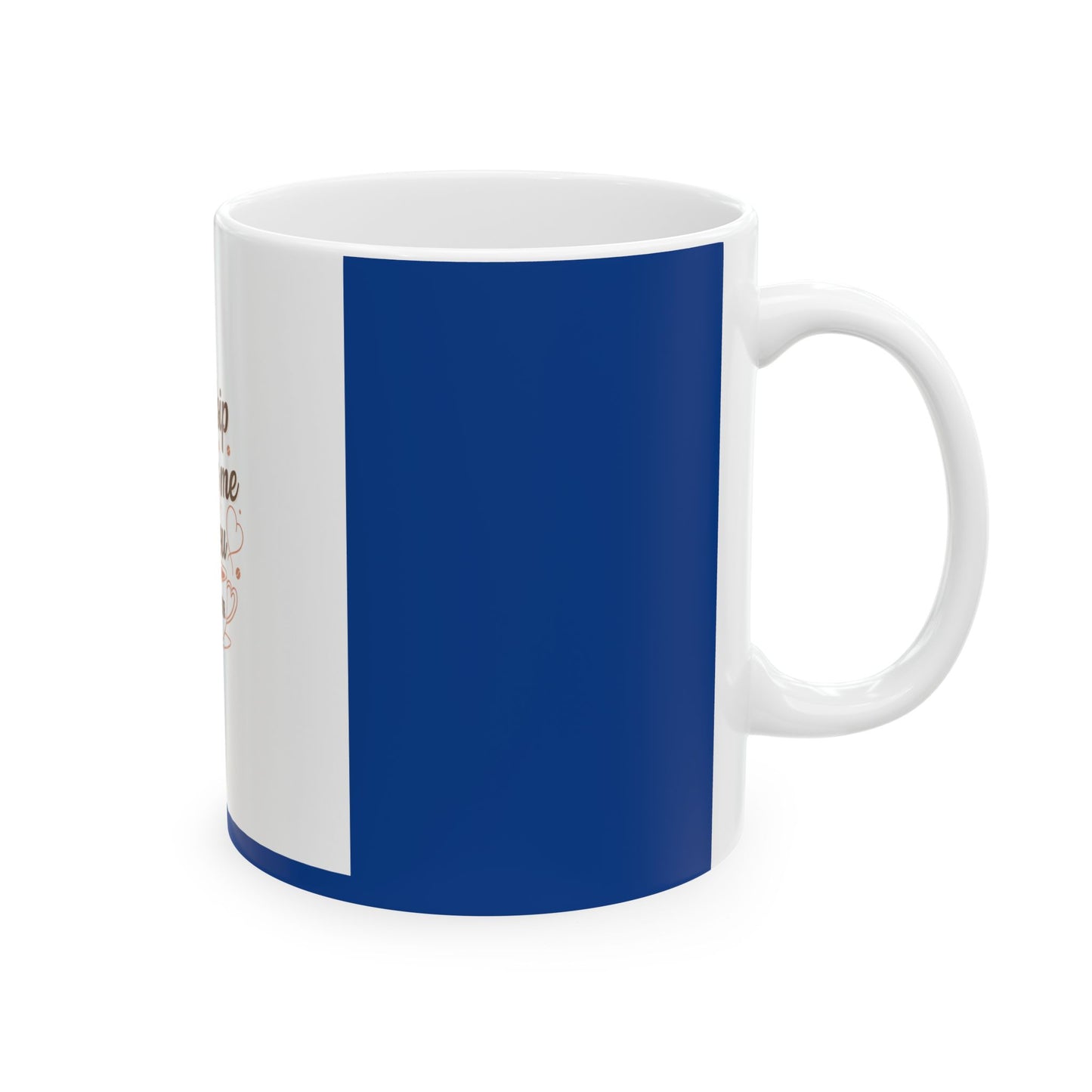 Ceramic Mug — "Every Sip Reminds Me of You" Romantic Coffee Cup (11oz, 15oz)