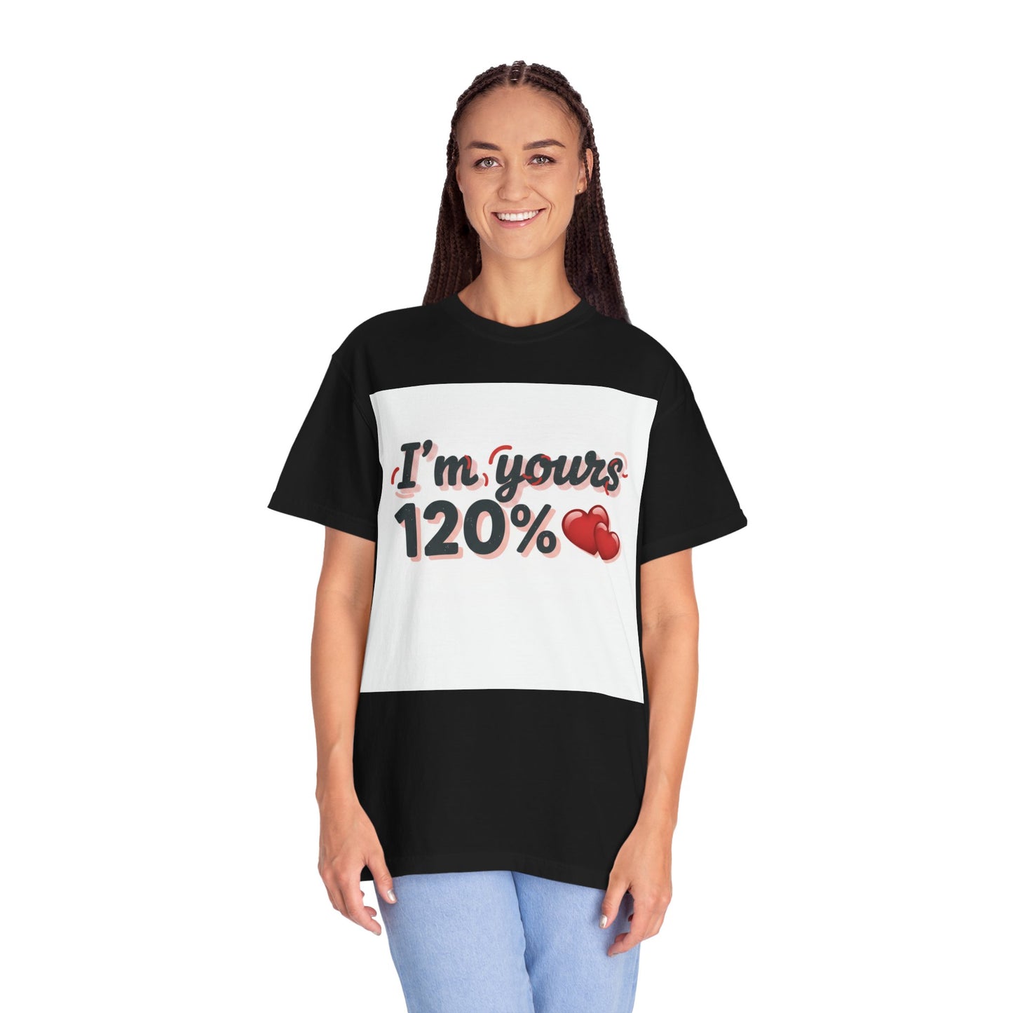 I’m Yours 120% T-Shirt — Heart Graphic “No Explanation Needed” Valentine Tee