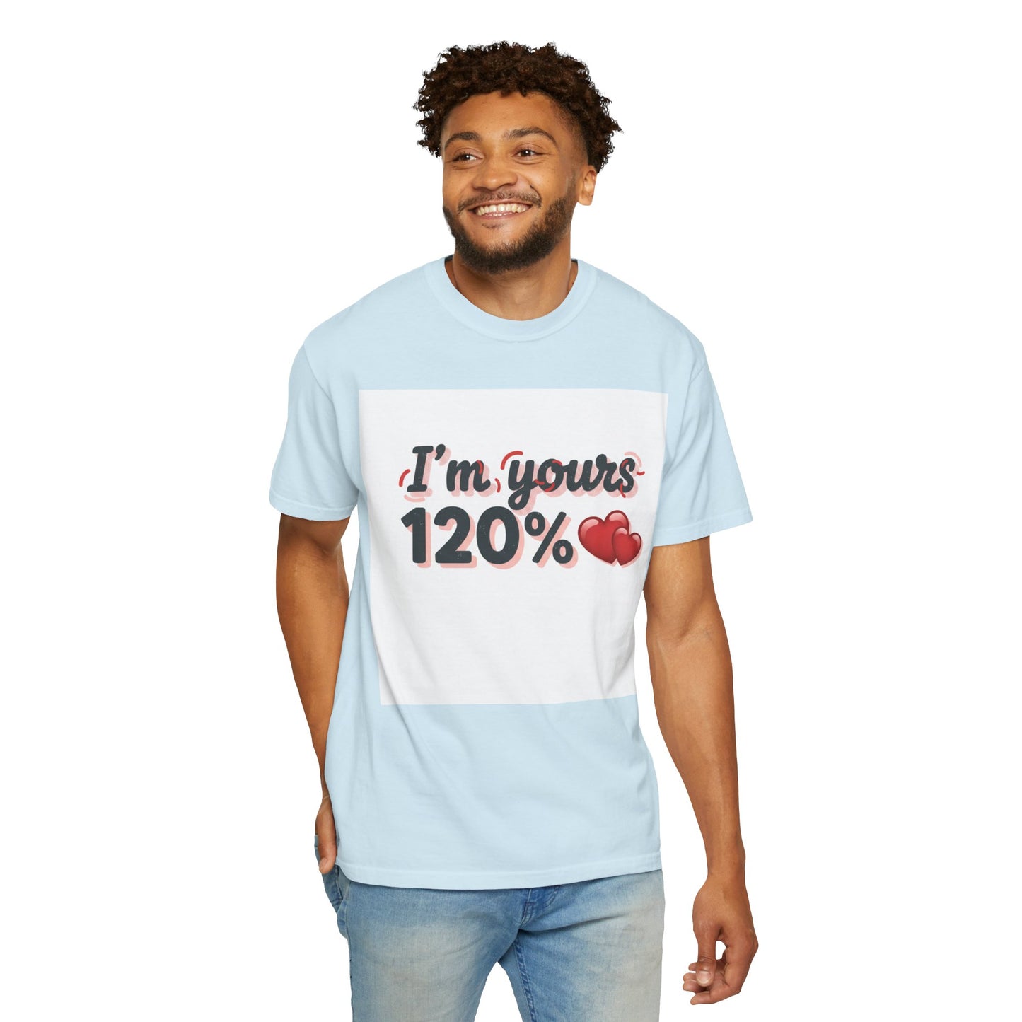 I’m Yours 120% T-Shirt — Heart Graphic “No Explanation Needed” Valentine Tee