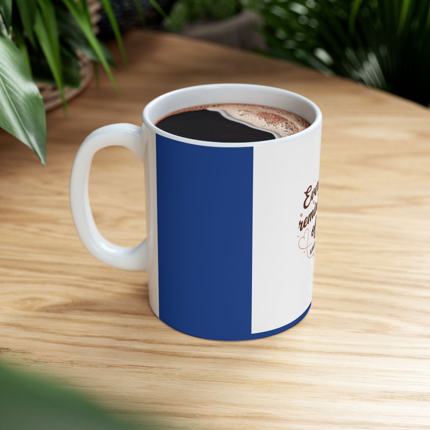 Ceramic Mug — "Every Sip Reminds Me of You" Romantic Coffee Cup (11oz, 15oz)