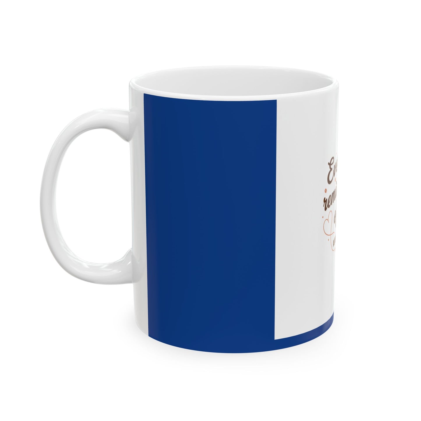 Ceramic Mug — "Every Sip Reminds Me of You" Romantic Coffee Cup (11oz, 15oz)