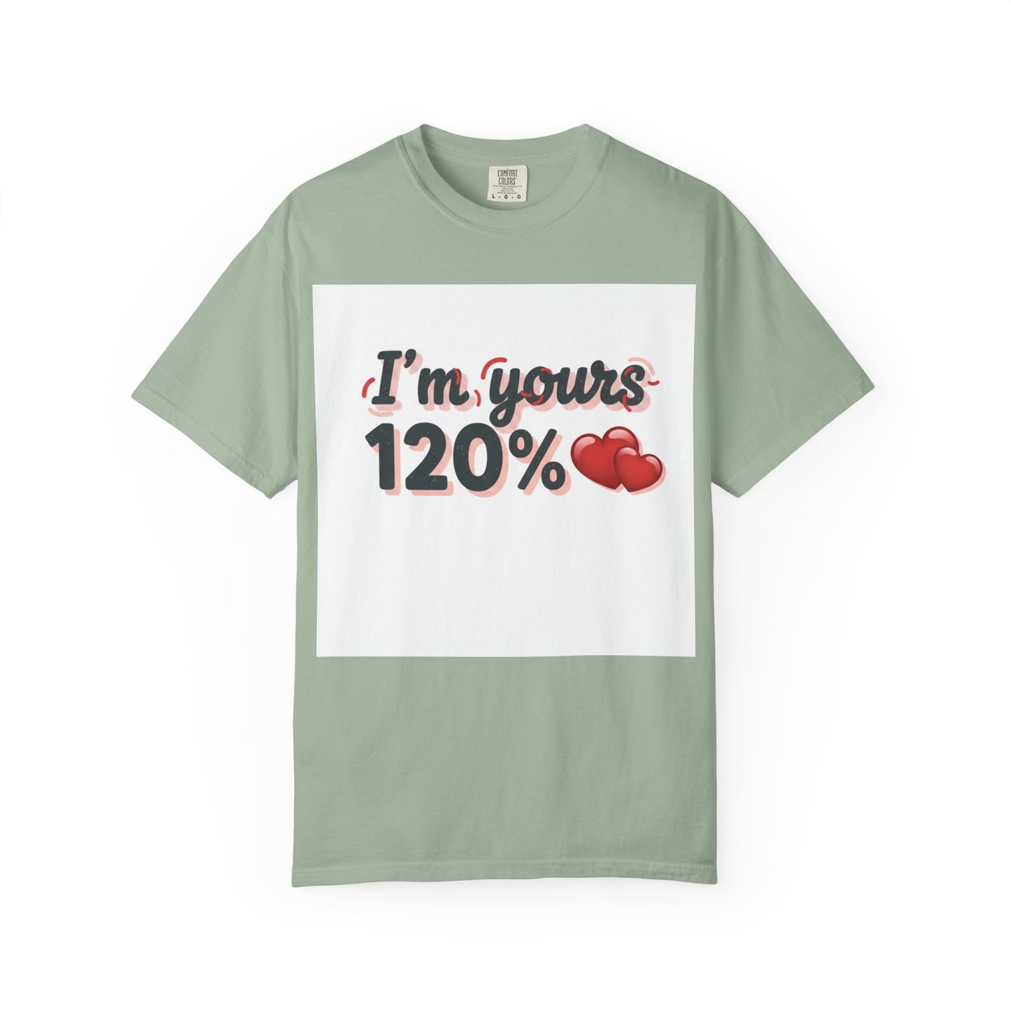 I’m Yours 120% T-Shirt — Heart Graphic “No Explanation Needed” Valentine Tee