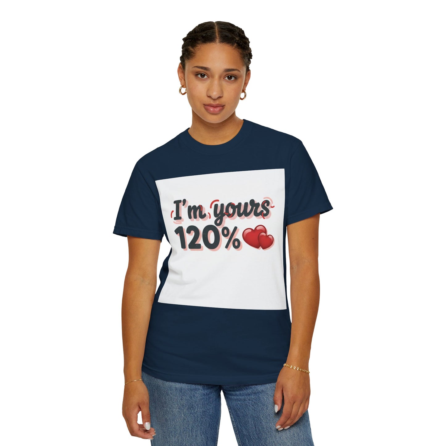I’m Yours 120% T-Shirt — Heart Graphic “No Explanation Needed” Valentine Tee