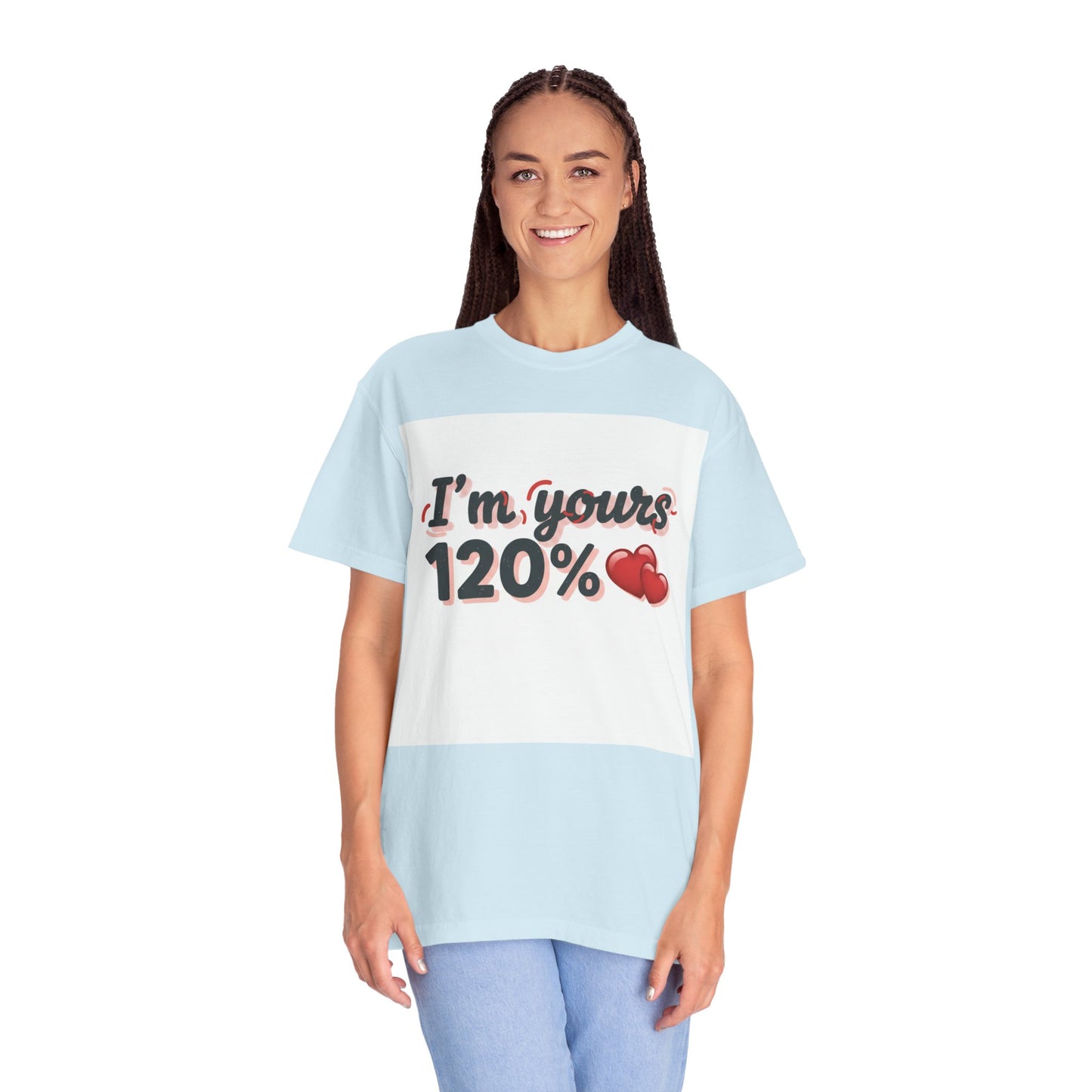 I’m Yours 120% T-Shirt — Heart Graphic “No Explanation Needed” Valentine Tee