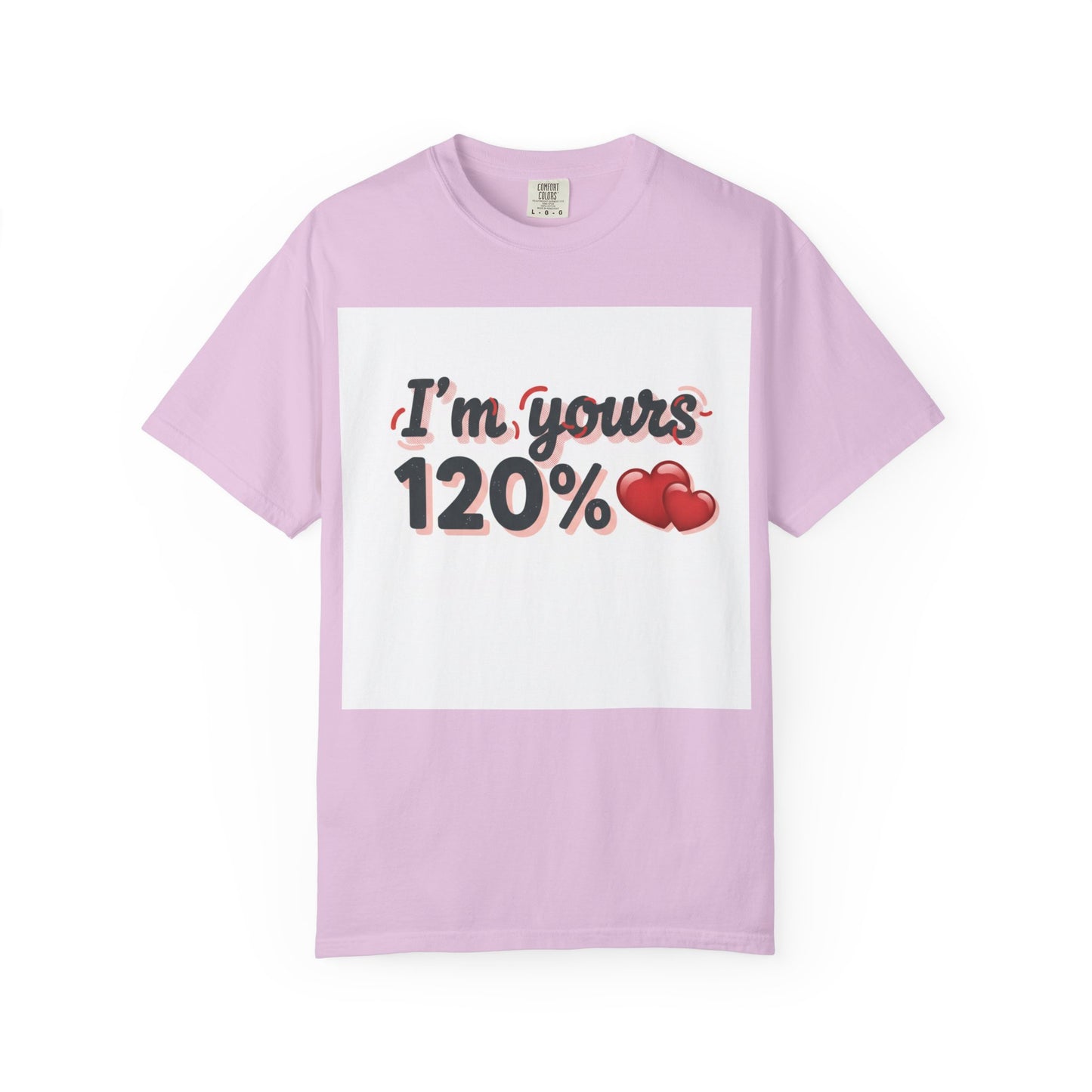 I’m Yours 120% T-Shirt — Heart Graphic “No Explanation Needed” Valentine Tee