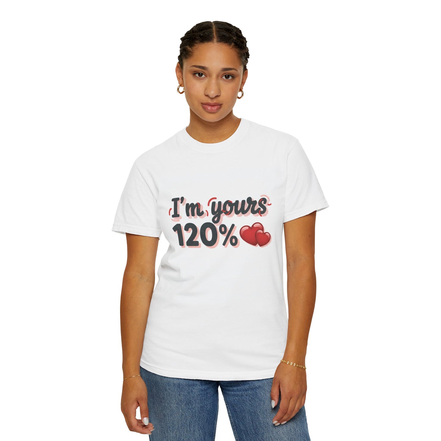 I’m Yours 120% T-Shirt — Heart Graphic “No Explanation Needed” Valentine Tee